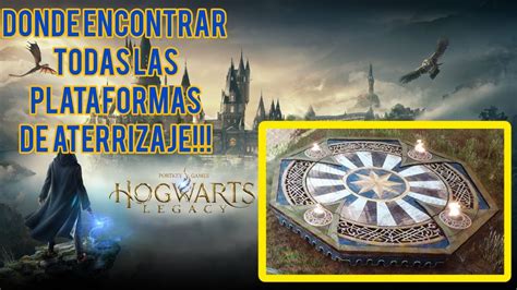 plataforma de aterrizaje hogwarts legacy|Hogwarts Legacy: TODAS las plataformas de aterrizaje y ubicación